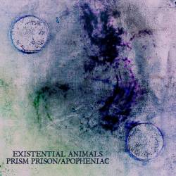 Existential Animals : Prism Prison​, Apopheniac